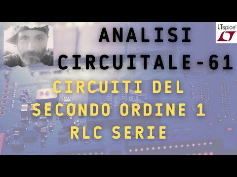 Analisi circuitale 61 - Circuiti del secondo ordine 1 - RLC serie