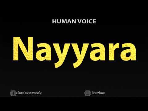 How To Pronounce Nayyara