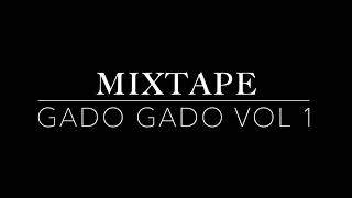 Download lagu mixtape gado gado vol 1 mp3