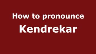 How to pronounce Kendrekar