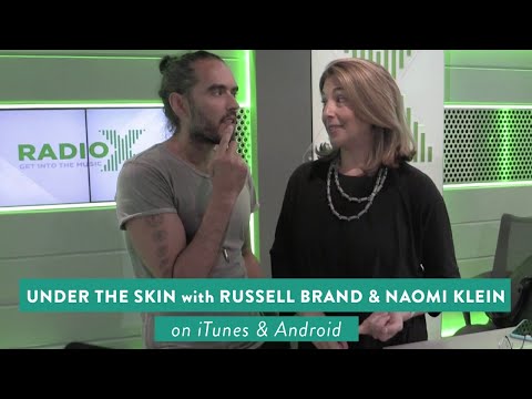 #018 Under The Skin with Russell Brand & Naomi Klein |  Why We Must Kill Our Inner Trump || Russel