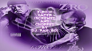 Z-Ro - Hi Hater (Screwed and Chopped By DJ_Rah_Bo)