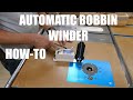 Automatic Bobbin Winder How To