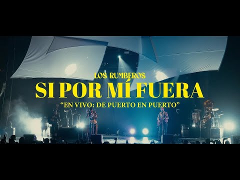 Los Rumberos - Si Por Mí Fuera - En Vivo: De Puerto en Puerto