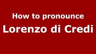 How to pronounce Lorenzo Di Credi