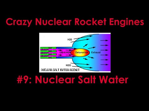 Crazy Nuclear Rocket Engines 9 - Nuclear Salt Water