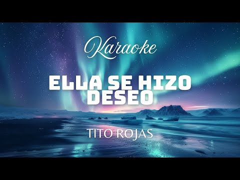 Kareoke - Tito Rojas - Ella Se Hizo Deseo