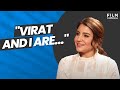 Anushka Sharma On Virat Kohli Anupama Chopra Film Companion