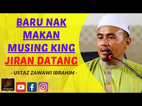 Ustaz Zawawi Ibrahim - BARU NAK MAKAN MUSING KING JIRAN DATANG