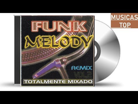 funk melody remix internacional totalmente mixado VOL 2
