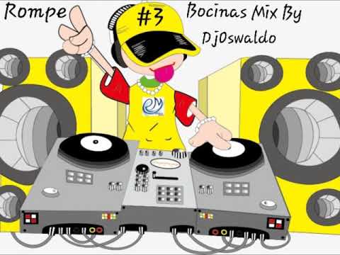 Rompe Bocinas Mix. 3 By DjOswaldo