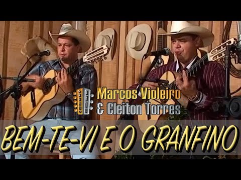 BEM-TE-VI E O GRANFINO - Marcos Violeiro e Cleiton Torres (DVD Bem-Te-Vi e o Granfino)
