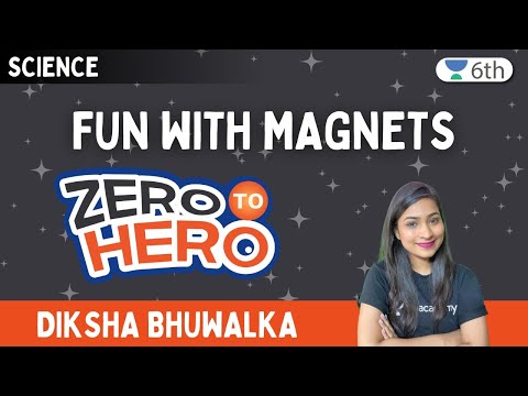Zero To Hero - Fun With Magnets | Class 6 | Ch 13 |...