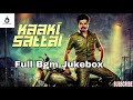Kaaki Sattai Movie Full Bgm Jukebox Collection Original Tamil