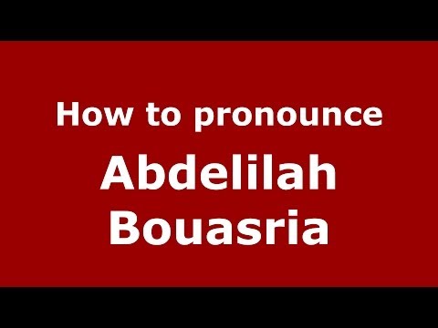 How to pronounce Abdelilah Bouasria (Arabic/Morocco) - PronounceNames.com