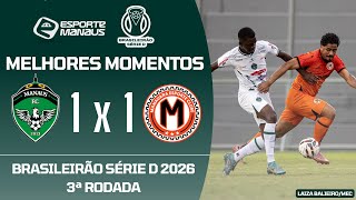 MANAUS 1 X 1 MANAUARA | MELHORES MOMENTOS | 3ª RODADA DO BRASILEIRÃO SÉRIE D 2026