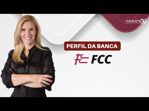 FCC Fundação Carlos Chagas: Board Profile and How It Charges in Exams | Prof. Flávia Rita