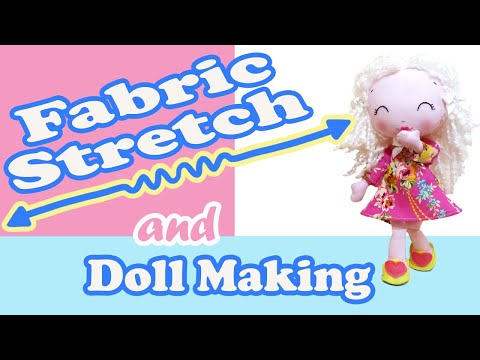 Why Fabric Stretch is Important in Doll Making - How to Cut Doll Patterns out the Right Way!
