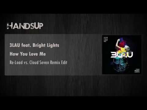 3LAU feat. Bright Lights - How You Love Me (Re-Load vs. Cloud Seven Remix Edit)
