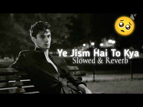 Ali Azmat - Ye Jism Hai To Kya(slowed & reverb) 🎶