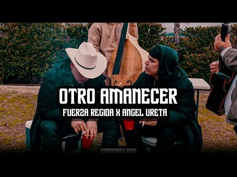 Otro Amanecer - Fuerza Regida X Angel Ureta -  LETRA