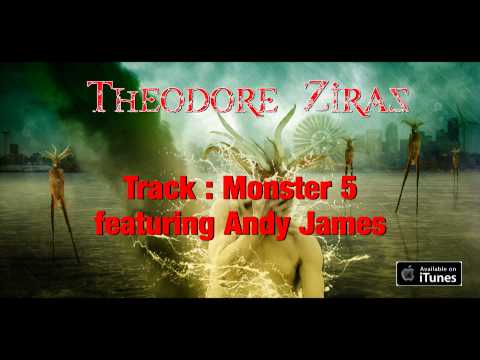 Theodore Ziras - Monster 5 (featuring Andy James) full streaming