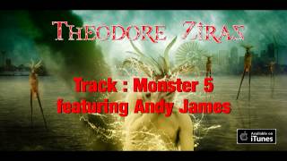 Theodore Ziras - Monster 5 (featuring Andy James) full streaming