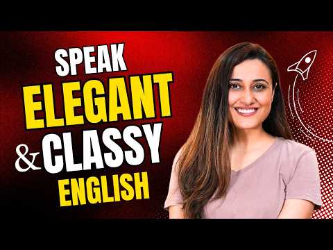 13 Ways of Speech that tell You have CLASS and ELEGANCE