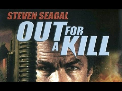 Out for a Kill (2003) Steven Seagal killcount