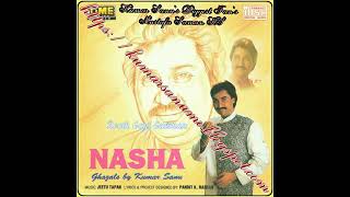 NASHA super hit ghazal songs of kumar sanuheart to