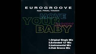Eurogroove feat. Final Touch - Move Your Body Baby (Club Groove Mix) (1994) 🎶👯‍♀️👣👍🔊