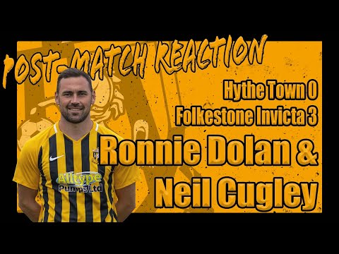 Reaction | Neil Cugley & Ronnie Dolan | Hythe Town 0-3 Folkestone Invicta
