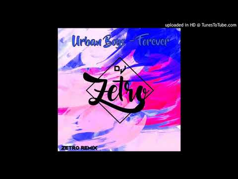 Urban Boys - Forever (Zetro Remix)