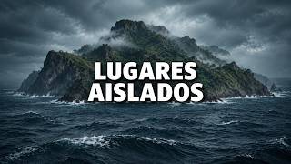 Los 10 Lugares Más Aislados del Mundo