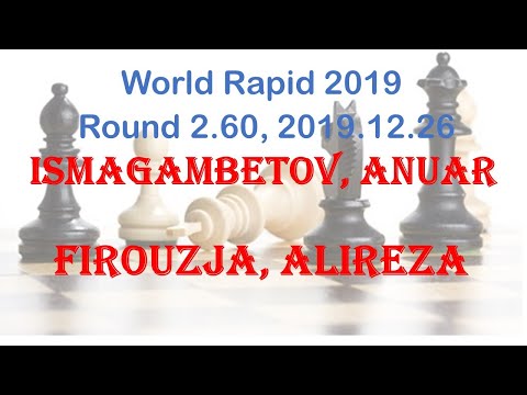 Ismagambetov, Anuar - Firouzja, Alireza, World Rapid 2019, Round 2.60
