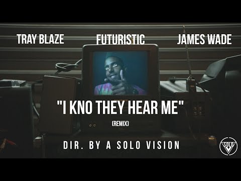 Tray Blaze x Futuristic x James Wade - "I Kno They Hear Me" (Official Video) | Dir. By @aSoloVision
