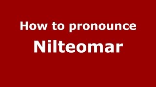 How to pronounce Nilteomar