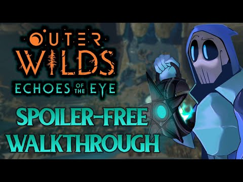 Outer Wilds: Echoes of the Eye SPOILER FREE Guide