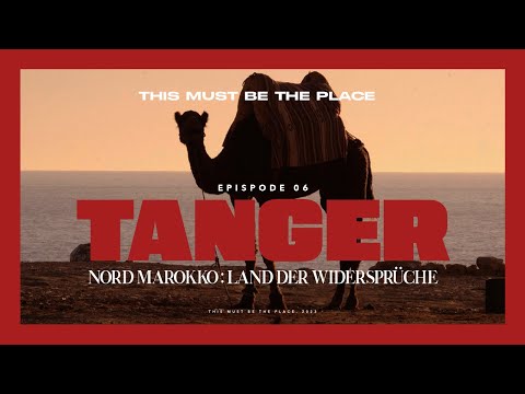 Tanger - Nord Marokko: Ein Land der Widersprüche (Tanger, Chefchaouen) (EP: 06)