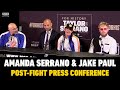 Amanda Serrano Reacts To Thrilling Katie Taylor Fight, Jake Paul Trashes Conor McGregor