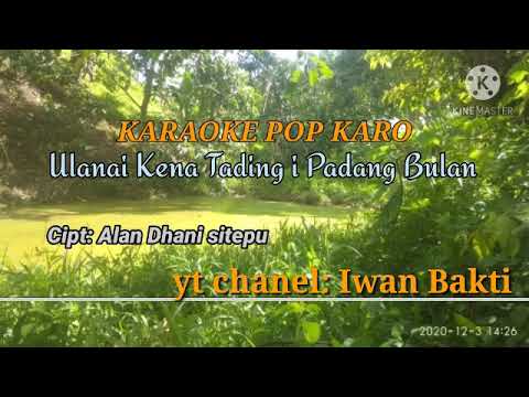 Karaoke • ULANAI KENA TADING I PADANG BULAN • Pop Karo Cipt: Alan Dhani Sitepu