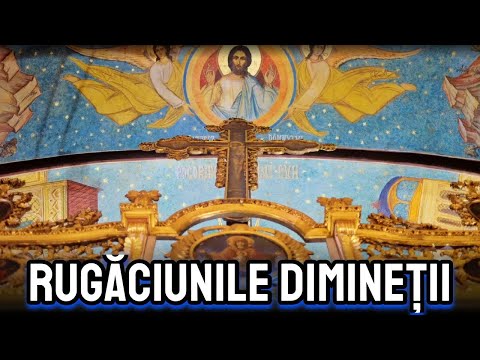 RUGĂCIUNILE DE DIMINEAȚĂ, scrise și citite (toate rugăciunile care se zic la trezire)