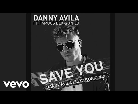 Danny Avila - Save You (Danny Avila Electronic Mix [Audio]) ft. Famous Dex, XNilo