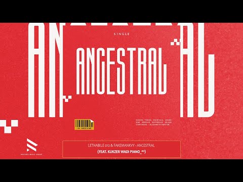 Lethabile 012 & FakeManKVY - Ancestral (feat. Kukzer Wadi Piano_012) [Official Audio] | Amapiano