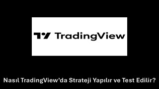 Nasıl TradingView’da Strateji Yapılır ve Test Edilir?