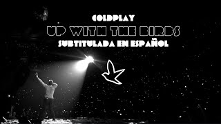 Coldplay - Up whit the Birds (Subtitulada en Español)