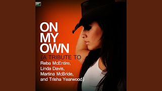 On My Own (A Tribute to Reba Mcentire With Linda Davis, Martina Mcbride, And Trisha Yearwood)