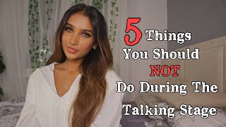 5 Things You Should Never Do During The Talking Stage || GirlTalk