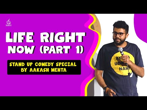 Life right Now Part 1 | Stand up Comedy Special by Aakash Mehta