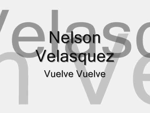 Nelson Velasquez - Vuelve Vuelve